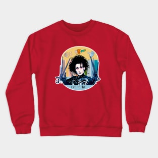 Cut It Out Edward! Crewneck Sweatshirt